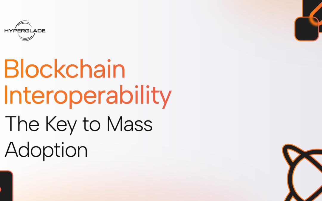 Blockchain Interoperability : The Key to Mass Adoption